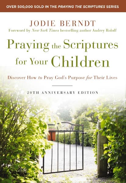 Praying The Scriptures For Your Children Anniversary Edition