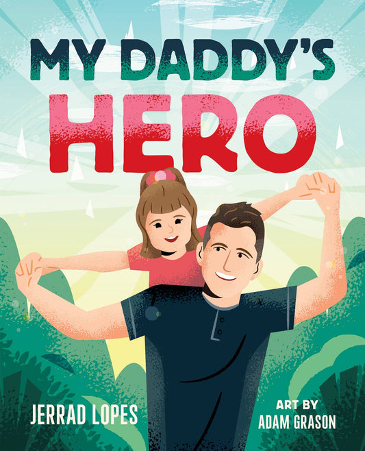 My Daddy's Hero:  A Story About Jesus, The Ultimate Hero