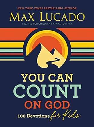 You Can COUNT On God, 100 Devotions For Kids (Max Lucado)